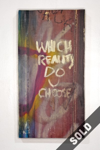 Which reality do u choose, graffiti, wood transfer, sold